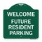 Signmission Reserved Parking Welcome-Future Resident Parking, Green & White Alum, 18" x 18", GW-1818-23012 A-DES-GW-1818-23012 - alternate 1